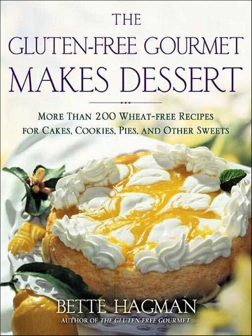 Title details for The Gluten-free Gourmet Makes Dessert by Bette Hagman - Available